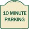 Signmission Designer Series 10 Minute Parking, Tan & Green Heavy-Gauge Aluminum Sign, 18" x 18", TG-1818-24636 A-DES-TG-1818-24636 - alternate 1